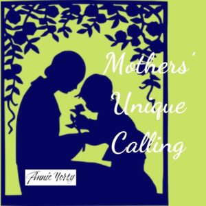 mothers' unique calling