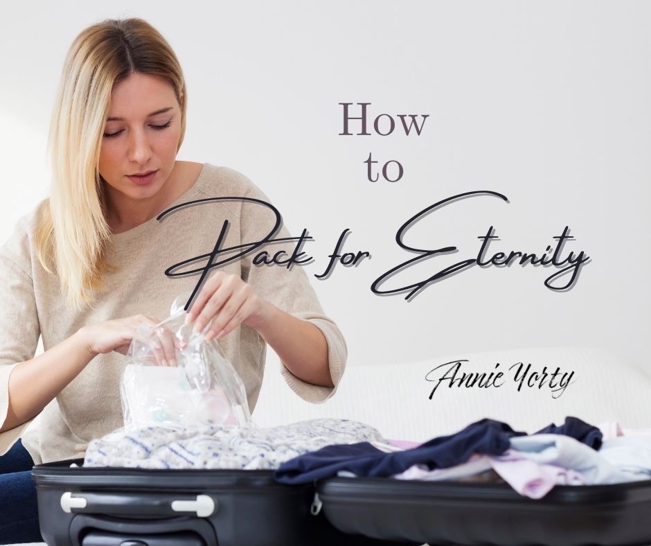 how to pack for eternity