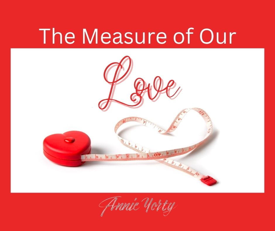 measure of our love