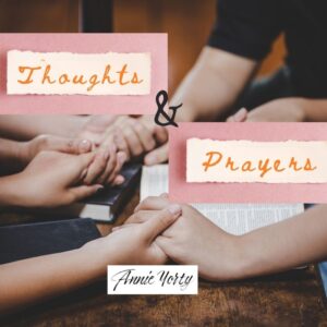 thoughts and prayers